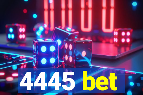 4445 bet